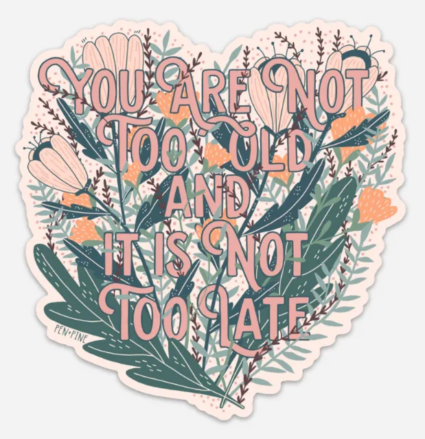 You're Not Too Old Sticker